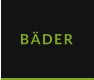 BÄDER